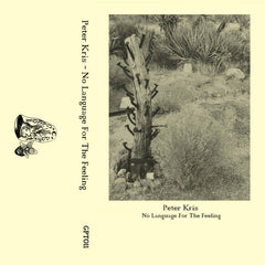Peter Kris // No Language For The Feeling 2xTAPE + ZINE