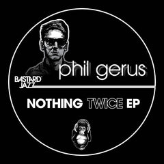 Phil Gerus // Nothing Twice EP 12"