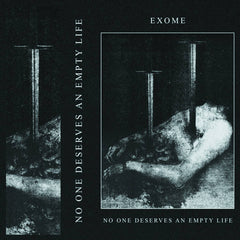 Exome // No One Deserves An Empty Life TAPE