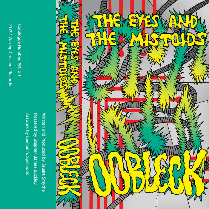 The Eyes and the Mistoids // Oobleck TAPE