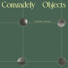 Horse Lords // Comradely Objects LP