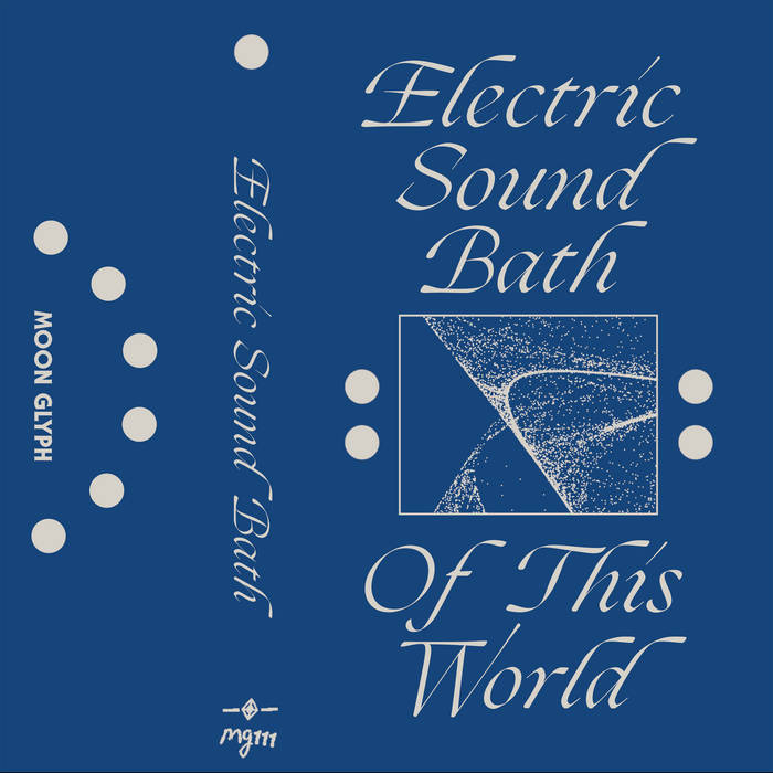 Electric Sound Bath // Of This World TAPE