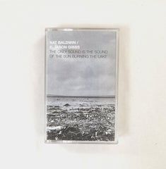 Nat Baldwin/E. Jason Gibbs // The Only Sound is the Sound of the Sun Burning The Lake Tape