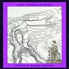 tongue depressor/ gateway // flashes on the past partition LP