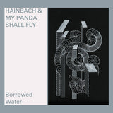 Hainbach & My Panda Shall Fly // Borrowed Water TAPE
