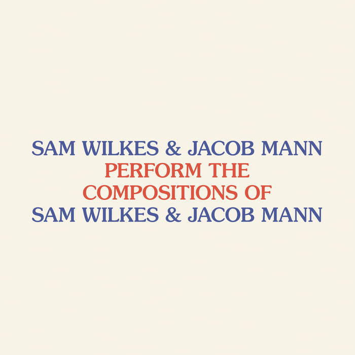 Sam Wilkes & Jacob Mann // Perform The Compositions of Sam Wilkes & Jacob Mann TAPE