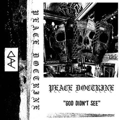 Peace Doctrine // God Didn't See TAPE