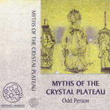 Odd Person // Myths of the Crystal Plateau TAPE