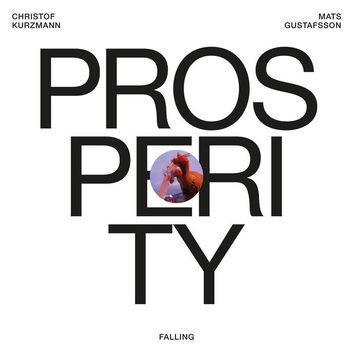 Mats Gustafsson & Christof Kurzmann // Prosperity LP