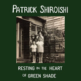 Patrick Shiroishi // Resting In the Heart of Green Shade TAPE