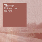 Thme // Red Roses Are Red Now TAPE