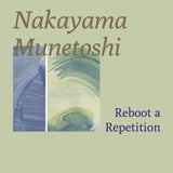 Nakayama Munetoshi // Reboot a Repetition TAPE