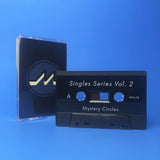 Mystery Circles // Singles Series Vol. 2 TAPE