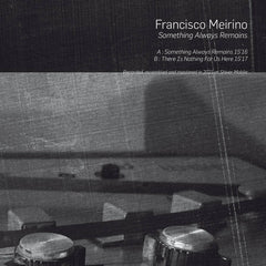 Francisco Meirino // Something Always Remains TAPE + ZINE