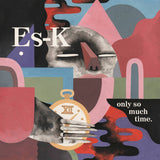 Es-K // Only So Much Time LP / TAPE