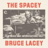 Bruce Lacey // The Spacey Bruce Lacey --Film Music And Improvisations Vol. 1 LP