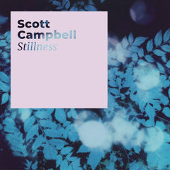 Scott Campbell // Stillness LP