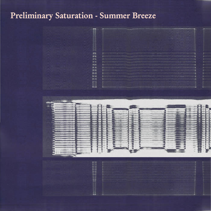 Preliminary Saturation // Summer Breeze TAPE