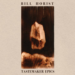 Bill Horist // Tastemaker Epics TAPE