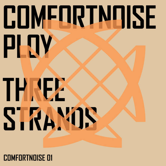 Comfortnoise Ploy // Three Strands 12 "