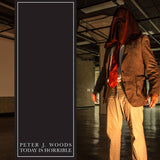 Peter J. Woods // Today Is Horrible CD