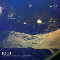 Axel Dorner, Thomas Lehn & Phil Minton // TOOT Two CD