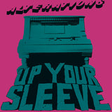 Alterations // Up Your Sleeve LP