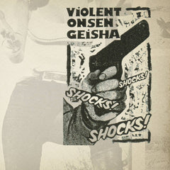 Violent Onsen Geisha // Shock! Shock! Shock! LP