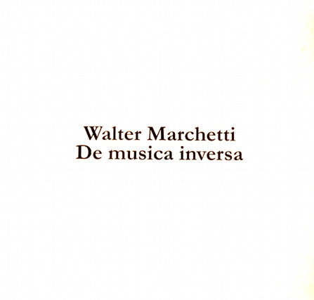 Walter Marchetti // De Musica Inversa 4xCD BOX – Tobira Records