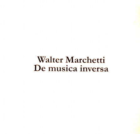 Walter Marchetti // De Musica Inversa 4xCD BOX