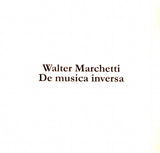Walter Marchetti // De Musica Inversa 4xCD BOX
