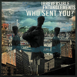 Irreversible Entanglements // Who Sent You? LP