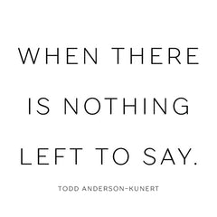Todd Anderson-Kunert // When There Is Nothing Left To Say. LP