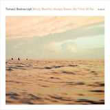 Tomasz Bednarczyk // Windy Weather Always Makes Me Think Of You CD