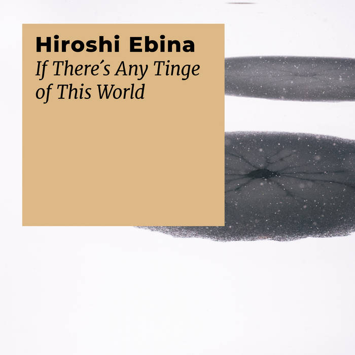 Hiroshi Ebina // If There's Any Tinge of This World TAPE